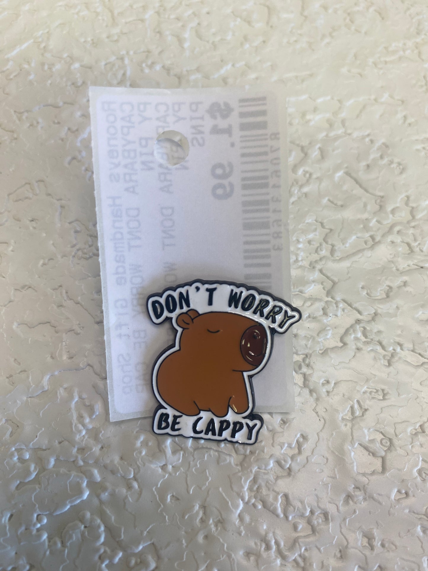 CAPYBARA DONT WORRY BE CAPPY PIN