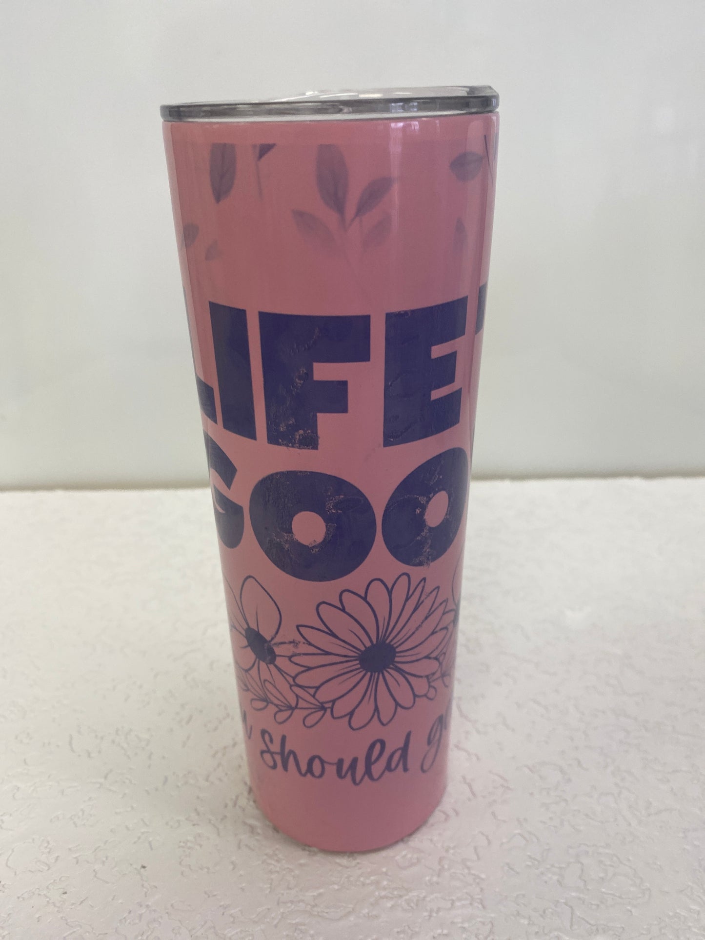 LIFES GOOD TUMBLER