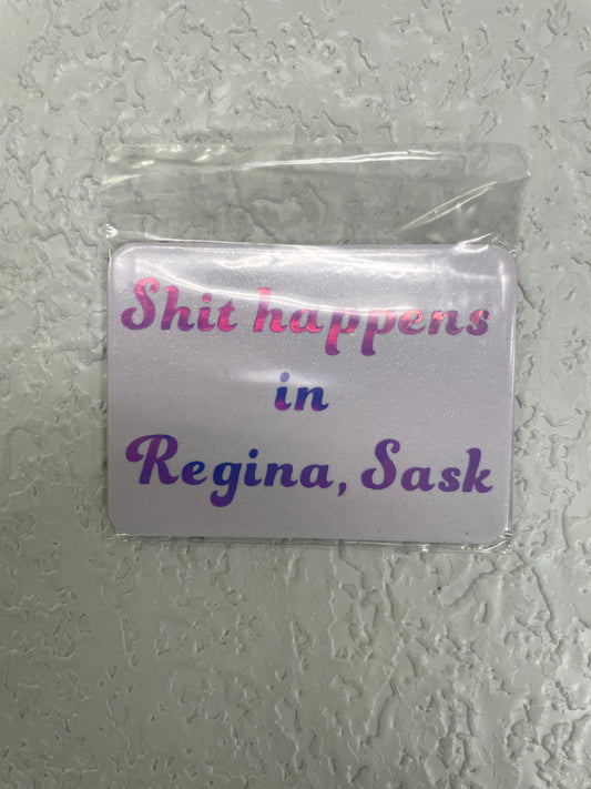 MAGNET SHIT HAPPENS REGINA SHINY