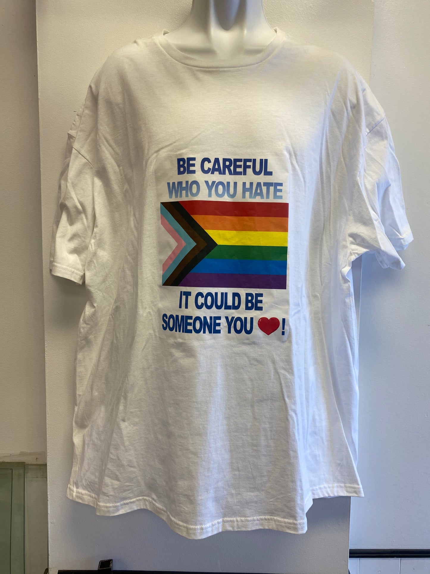 BE CAREFUL WHO YOU HATE WHITE SHIRT