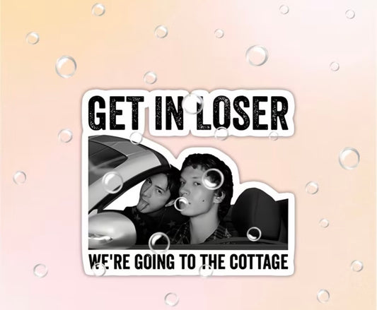 GET IN LOSER WERE GOING TO THE COTTAGE VINYL STICKER