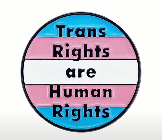 TRANS RIGHTS ARE HUMAN RIGHTS PIN