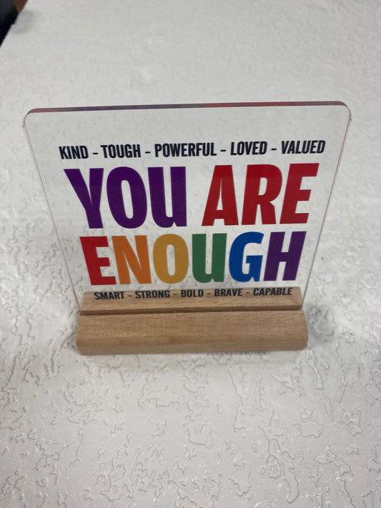 YOU ARE ENOUGH ACRYLIC SIGN WITH WOOD HOLDER
