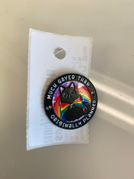 MUCH GAYER THAN CAT PIN