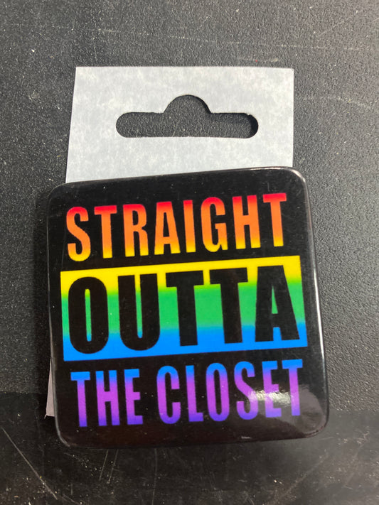 STRAIGHT OUT OF THE CLOSET SQUARE BUTTON