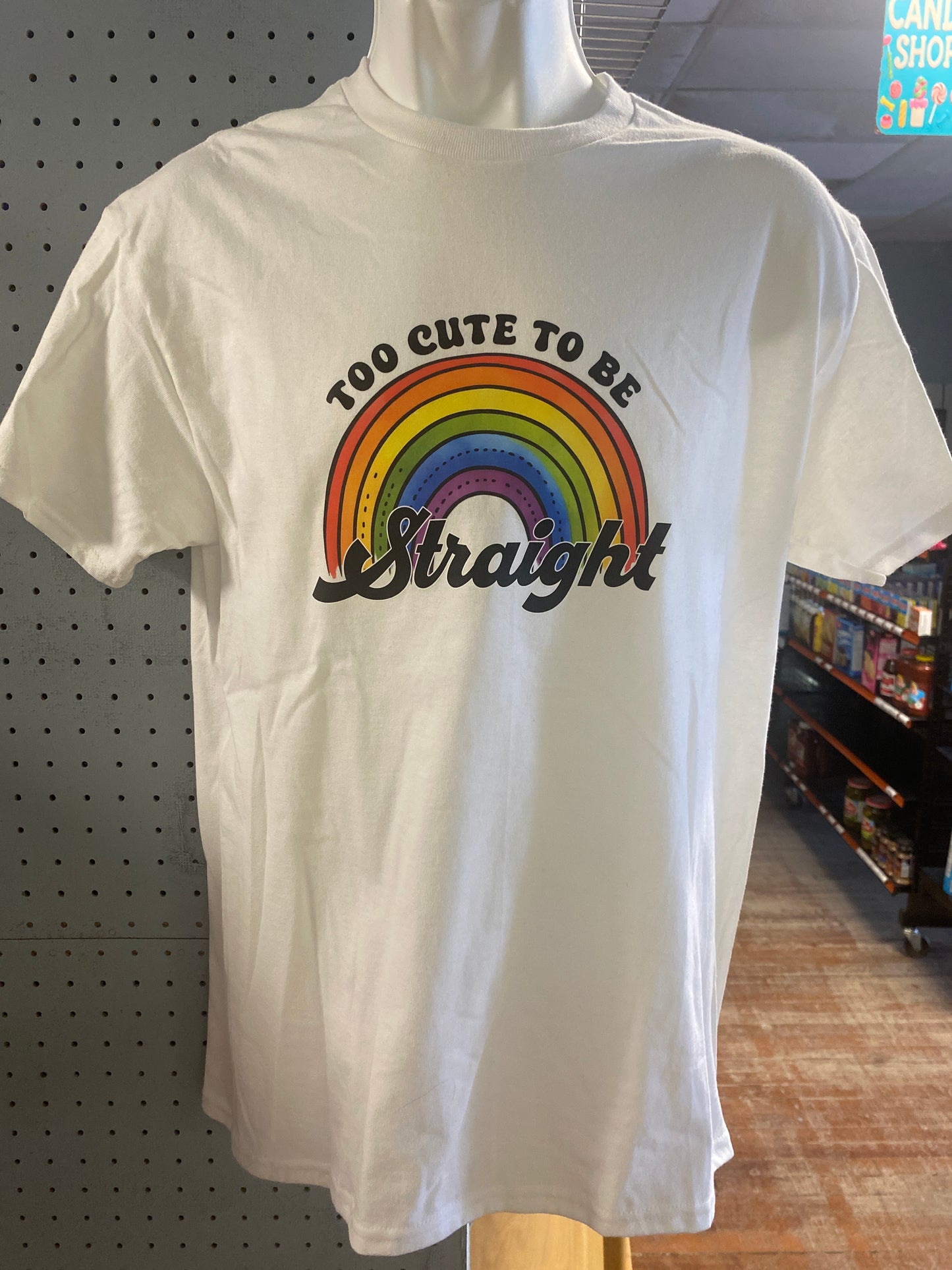 TO CUTE TO BE STRAIGHT ADULT WHITE SHIRT