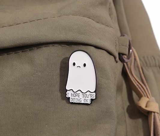 I HOPE YOUR DOING OK GHOST ENAMEL PIN