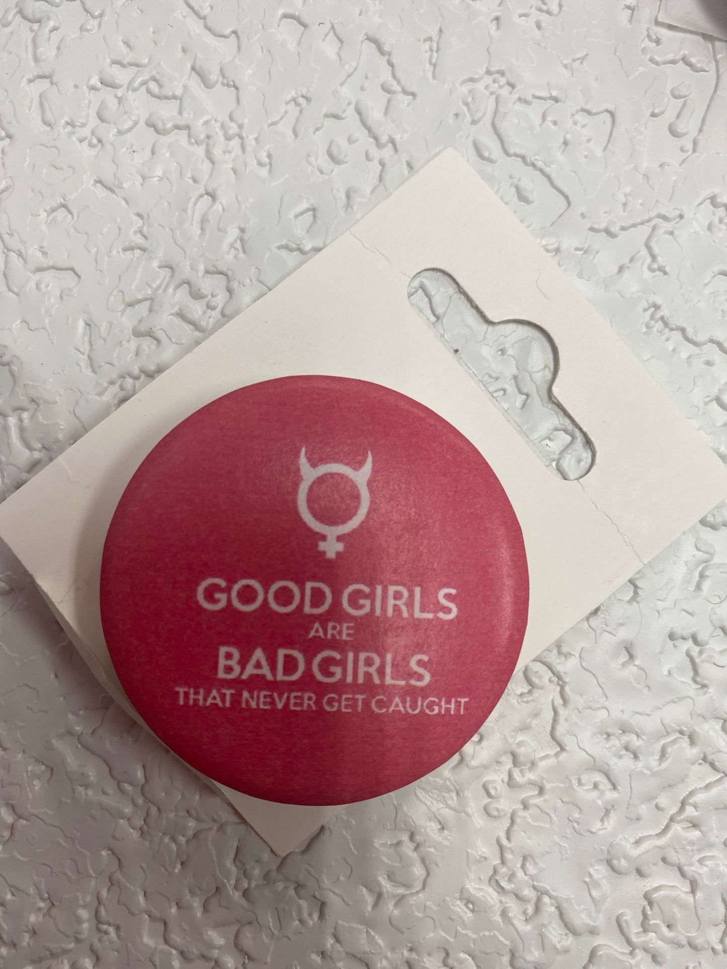 GOOD GIRLS ARE BAD GIRLS BUTTON