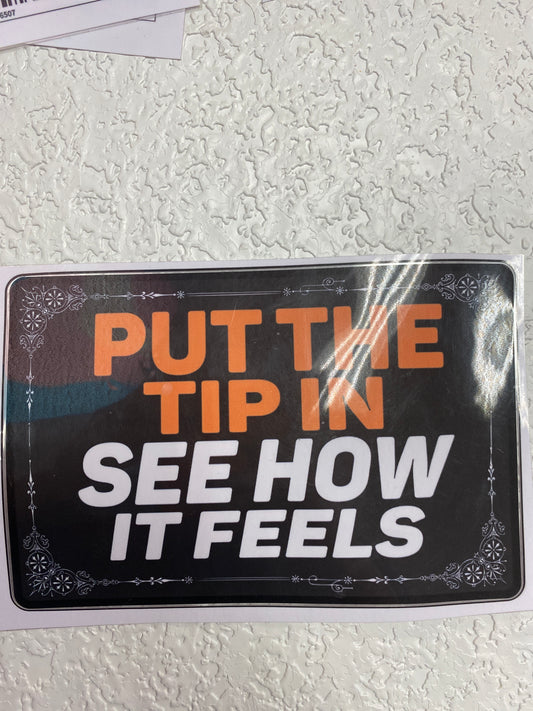 PUT THE TIP IN VINYL STICKER