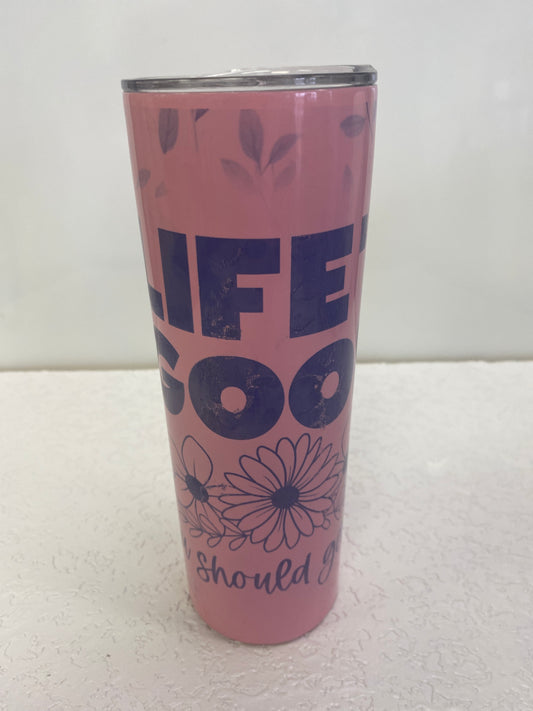 LIFES GOOD TUMBLER