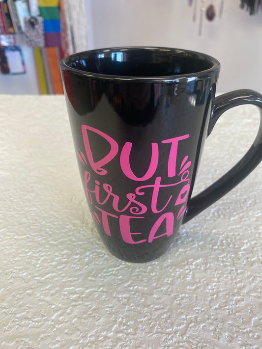 BLACK COFFEE MUG BUT FIRST TEA