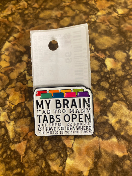 MY BRAIN HAS TOO MANY ENAMEL PIN