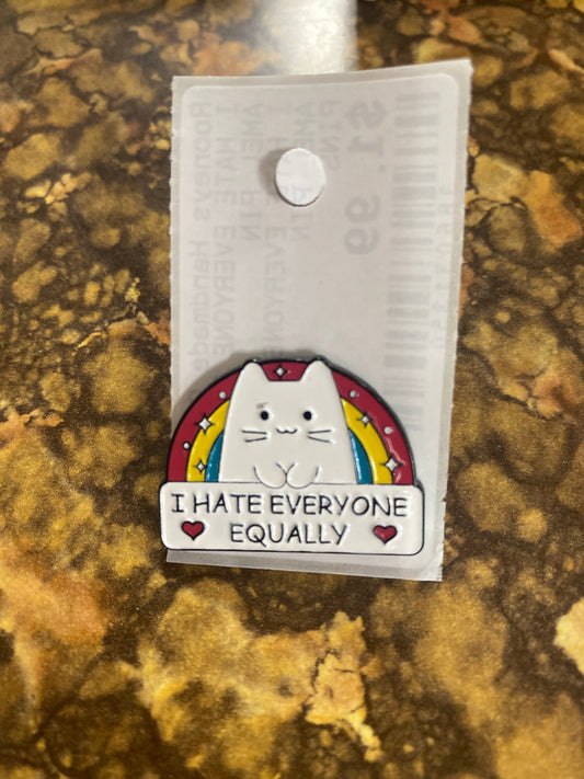I HATE EVERYONE EQUALLY ENAMEL PIN