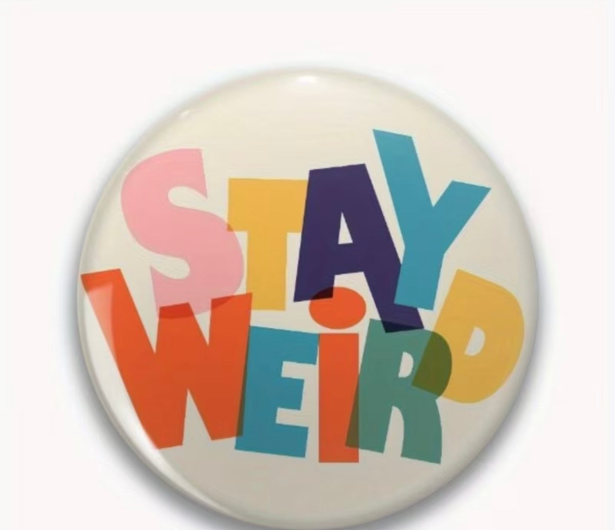 STAY WEIRD BUTTON