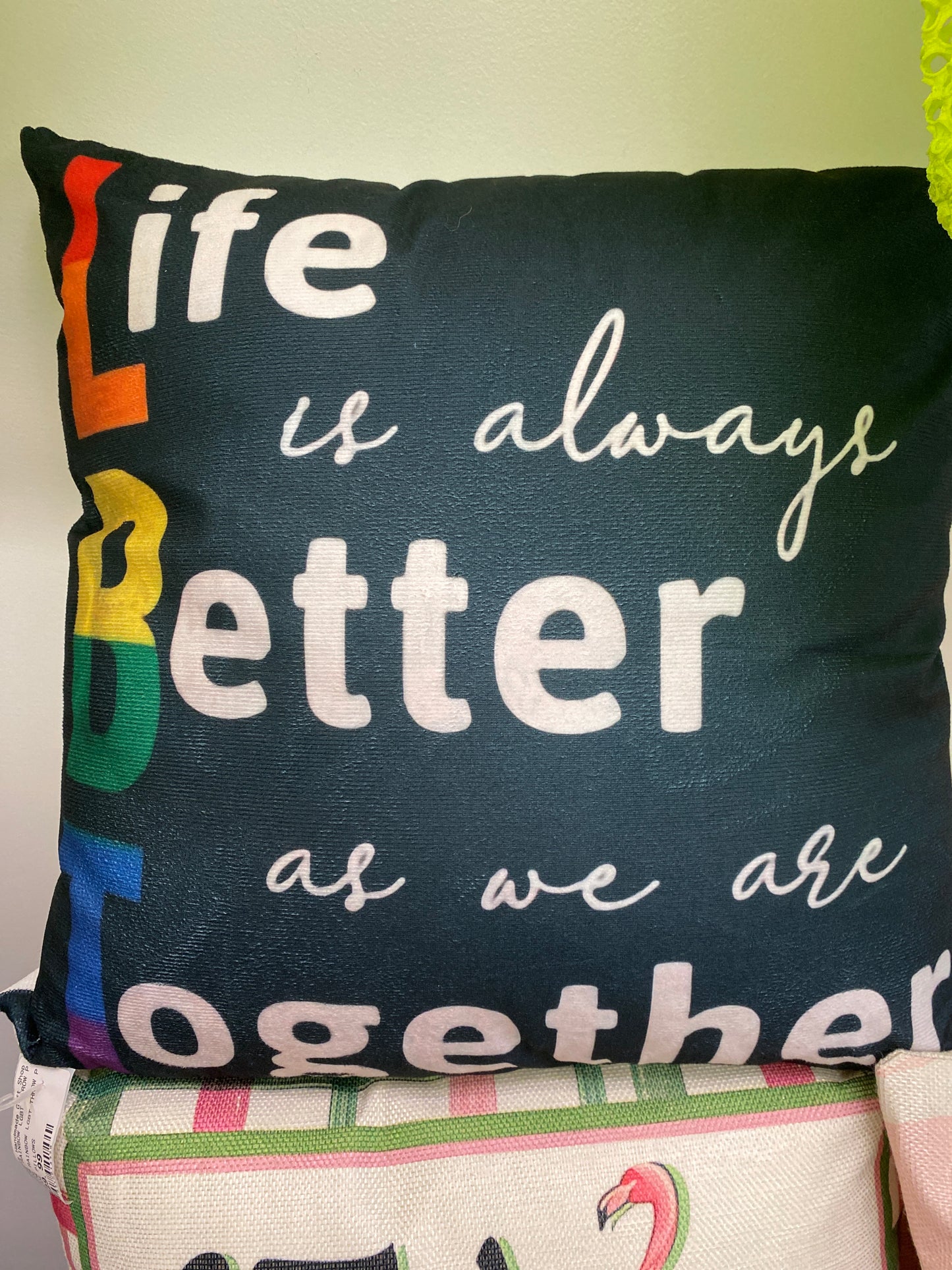 LIFE IS ALWAYS BETTER THROW PILLOW